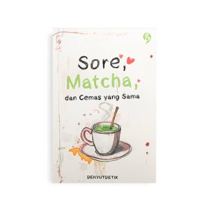 SORE, MATCHA, DAN CEMAS YANG SAMA