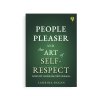 PEOPLE PLEASER AND THE ART OF SELF RESPECT